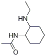 N-(2-EthylaMino-cyclohexyl)-acetaMide