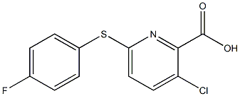 3-chloro-6-[(4-fluorophenyl)sulfanyl]pyridine-2-carboxylic acid,,结构式