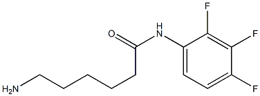 6-amino-N-(2,3,4-trifluorophenyl)hexanamide,,结构式