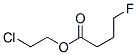 4-Fluorobutyric acid 2-chloroethyl ester|