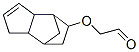 72928-15-5 [[(3a,4,5,6,7,7a-Hexahydro-4,7-methano-1H-inden)-5-yl]oxy]acetaldehyde